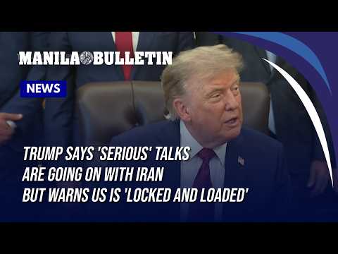 Trump says 'serious' talks are going on with Iran but warns US is 'locked and loaded'