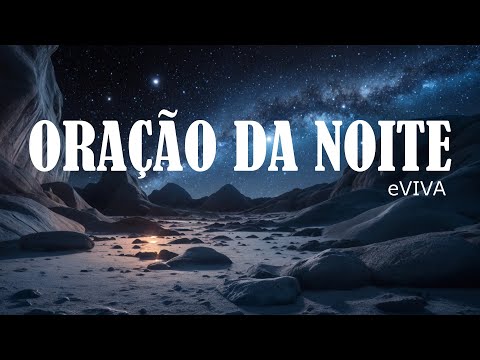 ORAÇÃO DA NOITE 06 DE JULHO DE 2024 eVIVA   ORAÇÃO PODEROSA DE AJUDA, PROTEÇÃO E DIREÇÃO