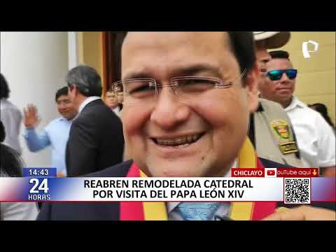 Chiclayo: reabren moderna catedral por visita del papa León XIV