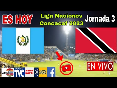 Guatemala vs. Trinidad y Tobago en vivo, donde ver, a que hora juega Guatemala vs. Tobago 2023