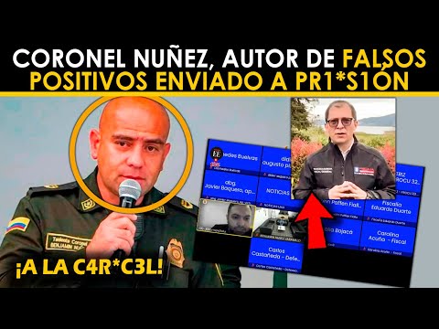 ¡A LA C4R*C3L! CORONEL NUÑEZ, AUTOR DE F4LS0S POSITIVOS ENVIADO A PR1*S1ÓN