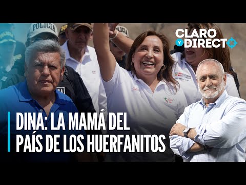 Dina Boluarte: La mamá del país de los huerfanitos | Claro y Directo con Álvarez Rodrich