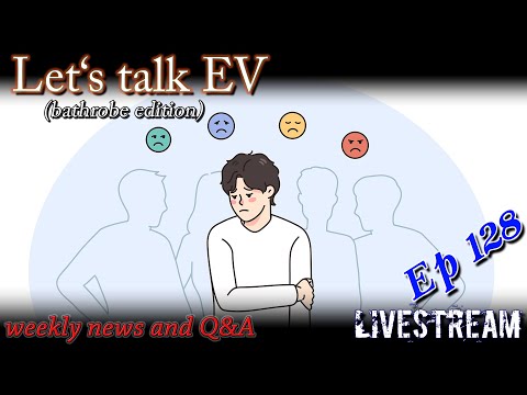 (live) Let's talk EV - Chris sad...but bathrobe