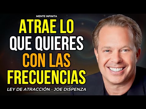 Cómo USAR las FRECUENCIAS de la LEY de ATRACCIÓN a tu FAVOR (Guía Práctica) | Joe Dispenza