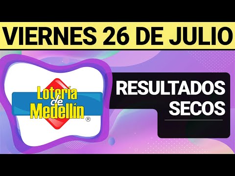 Resultado SECOS Lotería de MEDELLÍN del Viernes 26 de Julio de 2024  SECOS