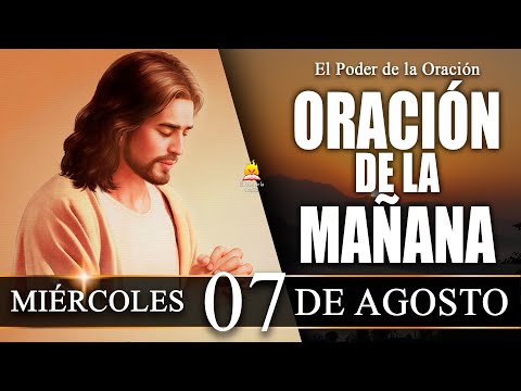 ? ORACIÓN de la Mañana de hoy MIÉRCOLES 07 de Agosto de 2024| @elpoderdelaoracion01