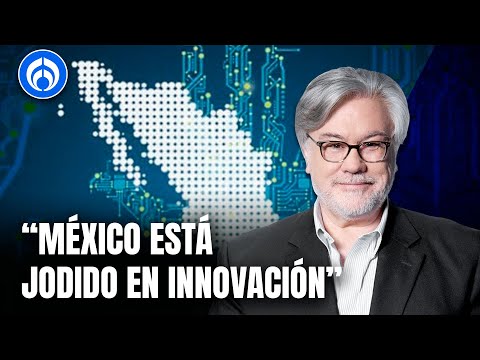 México ha perdido el tiempo con políticos que no saben qué es innovación: Ruiz Healy