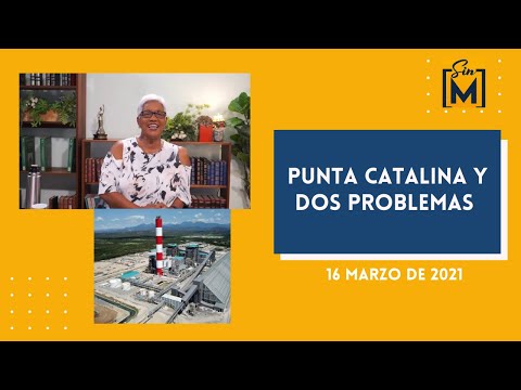 Punta Catalina y dos problemas, Sin Maquillaje, marzo 16, 2021