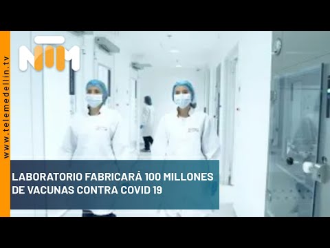 Laboratorio fabricará 100 millones de vacunas contra Covid 19 - Telemedellín