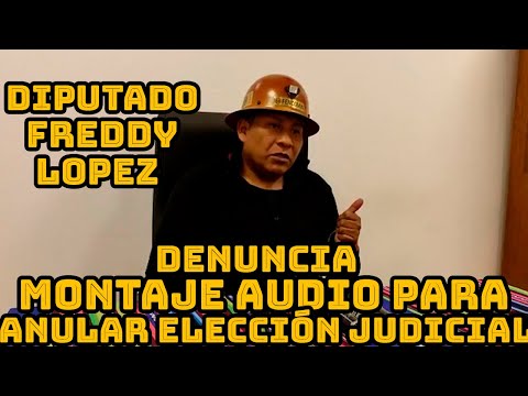 DIPUTADO FREDDY LOPEZ AUDIO COTEO DE CARGO MAGISTRADO ES FALSO PARA TRAERSE ABAJO ELECCIÓN JUDICIAL