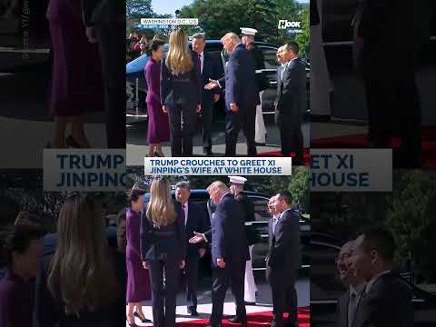 Trump crouches to greet Xi Jinping's wife at White House