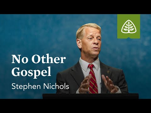 Stephen Nichols: No Other Gospel