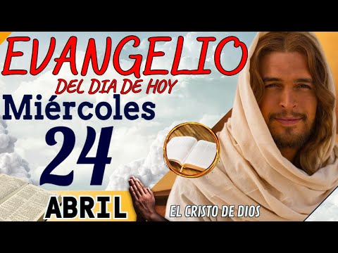 Evangelio del día de Hoy Miércoles 24 de Abril de 2024 |Lectura y Reflexión | #evangeliodehoy