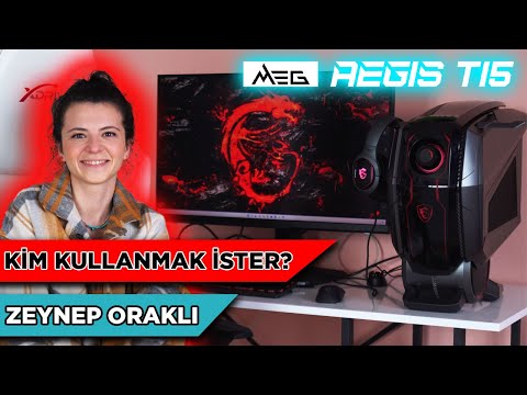 MSI MEG Aegis Ti5 | Kim Kullanmak İster? (Zeynep Oraklı)