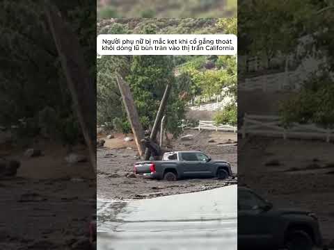 Người phụ nữ bị mắc kẹt khi cố gắng thoát khỏi dòng lũ bùn tràn vào thị trấn California