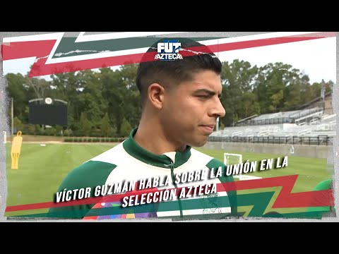 Víctor Guzmán habla sobre la unión en la Selección Mexicana