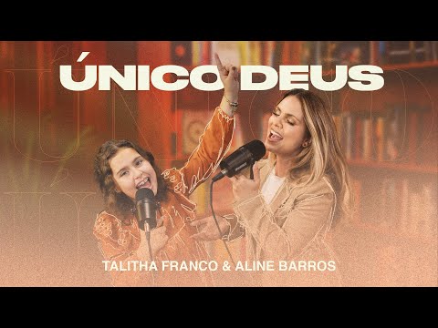 Único Deus - Talitha Franco e Aline Barros