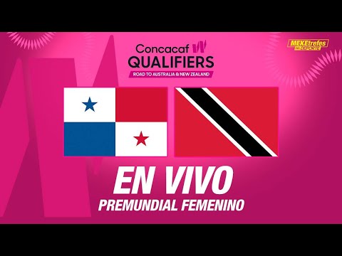 PANAMÁ vs TRINIDAD Y TOBAGO en VIVO  | Pre mundial Femenino Concacaf