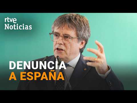 Puigdemont denuncia a España ante la Comisión Europea | RTVE Noticias