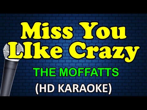 MISS YOU LIKE CRAZY - The Moffatts (HD Karaoke)