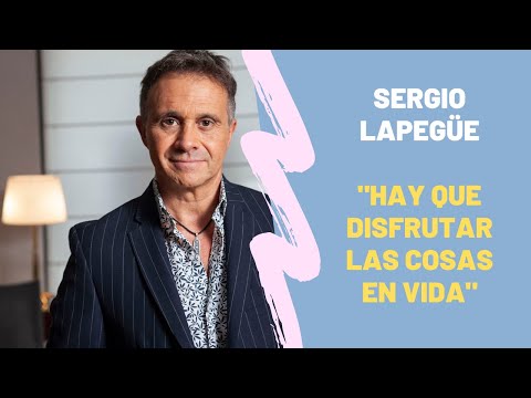 Sergio Lapegüe y la importancia del disfrute: Hacerlo en vida