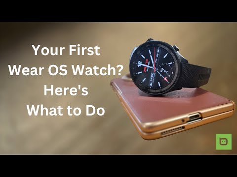 Your First Wear OS Watch? Here's What to Do