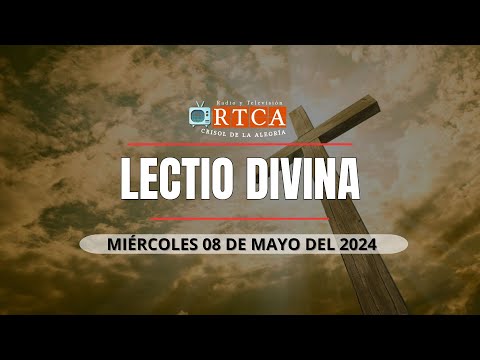Oración del día, (Lectio Divina) Miércoles 08 de mayo del 2024 Producción RV-Crisol