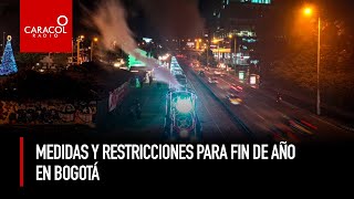 Medidas y Restricciones para fin de año en Bogotá | Caracol Radio