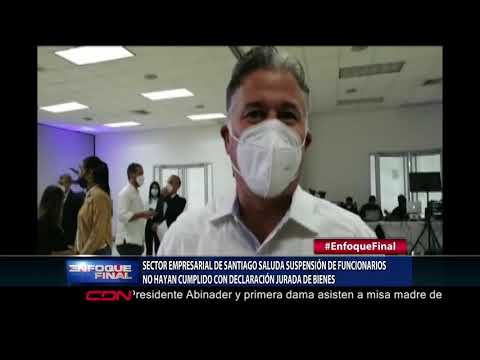Sector empresarial de Santiago saluda suspensión de funcionarios