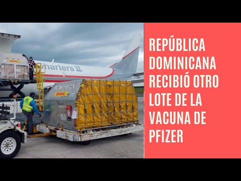 República Dominicana  recibió otro lote de Pfizer y ya la farmacéutica ha entregado 644,410 vacunas
