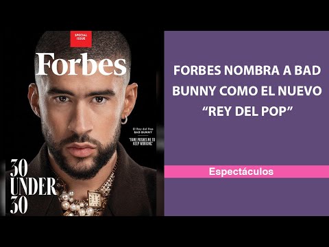 Forbes nombra a Bad Bunny como el nuevo “Rey del Pop”