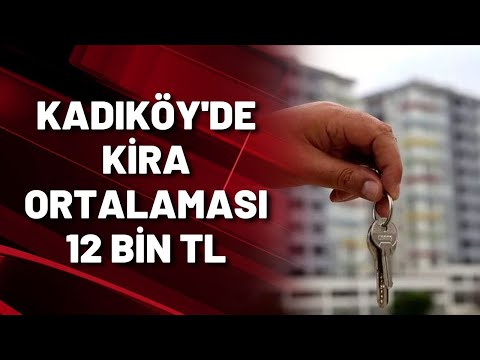 KADIKÖY'DE KİRA ORTALAMASI 12 BİN TL