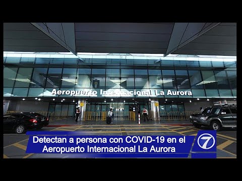 Detectan a persona con COVID-19 en el Aeropuerto Internacional La Aurora