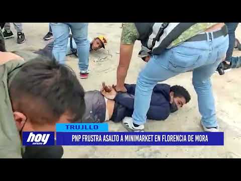 PNP frustra asalto a minimarket en Florencia de Mora
