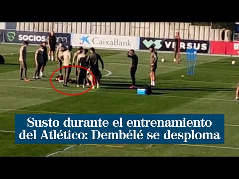 Susto durante el entrenamiento del Atlético: Dembélé se desploma