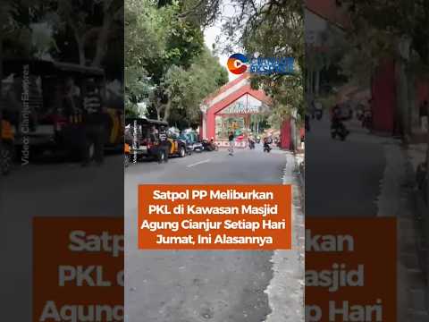 Satpol PP Meliburkan PKL di Kawasan Masjid Agung Cianjur Setiap Hari Jumat, Ini Alasannya
