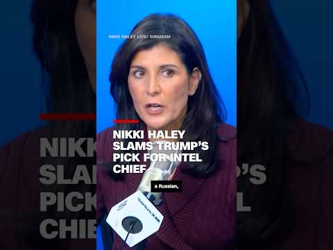 Nikki Haley slams Trump’s pick for intel chief