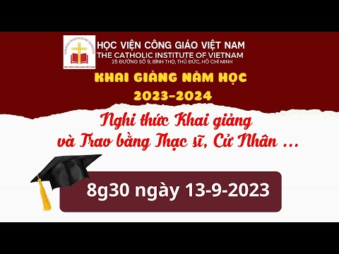 🔴Trực tiếp: Nghi thức Khai giảng và Trao bằng Thạc sĩ, Cử nhân | Học viện Công Giáo Việt Nam | Ngày 13.09.2023
