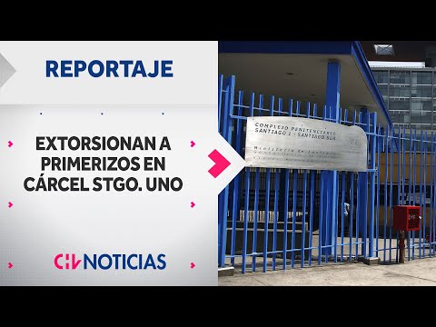 Gendarmería revela cómo EXTRANJEROS EXTORSIONAN a “primerizos” chilenos en penal de Santiago 1