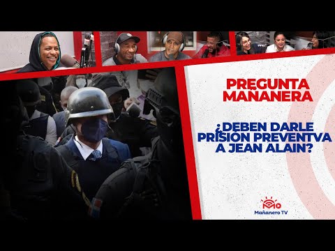 ¿Deben Darle Prisión Preventiva a JEAN ALAIN? - PREGUNTA MAÑANERA