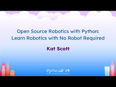 Talks - Kat Scott: Open Source Robotics with Python: Learn Robotics with No Robot Required