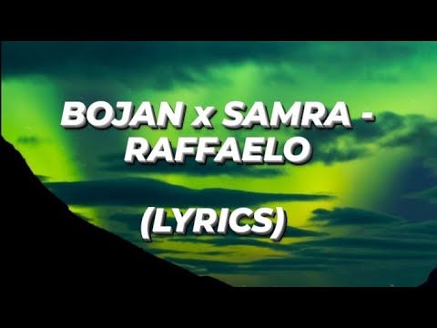 BOJAN x SAMRA - RAFFAELO(LYRICS)