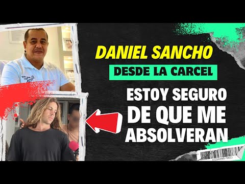 Daniel Sancho HABLA desde la cárcel TRES SEMANAS antes de su JUICIO: estoy SEGURO que me ABSOLVERAN