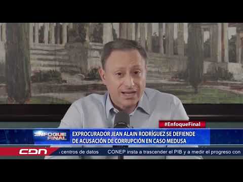 Exprocurador Jean Alain Rodríguez se defiende de acusación de corrupción en caso Medusa