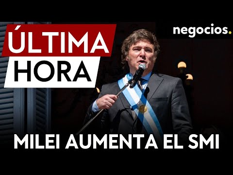 ÚLTIMA HORA | Javier Milei aumenta en un 30% el salario mínimo de Argentina