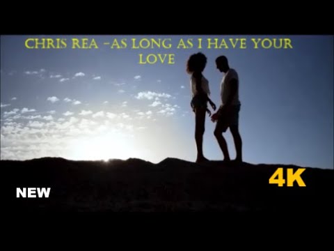 Chris Rea -As Long as i Have your Love 2023 (HD 4K )