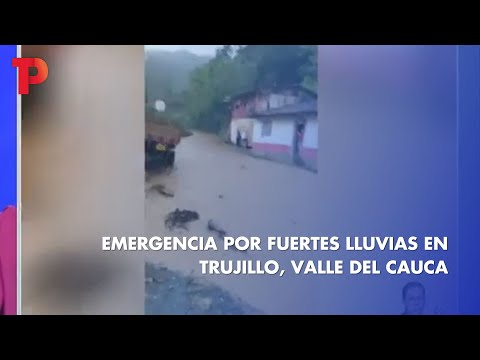 Emergencia por fuertes lluvias en Trujillo, Valle del Cauca | 15.04.2023 | Telepacífico Noticias