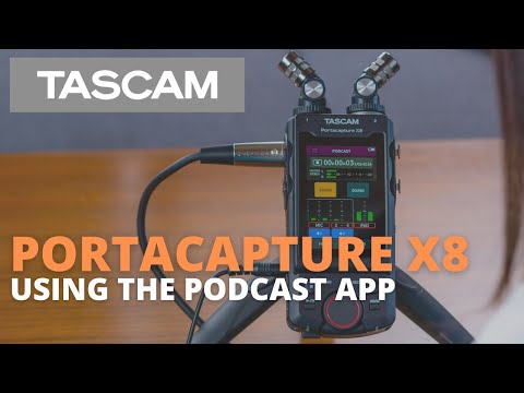 TASCAM Portacapture X8 - Using the Podcast App