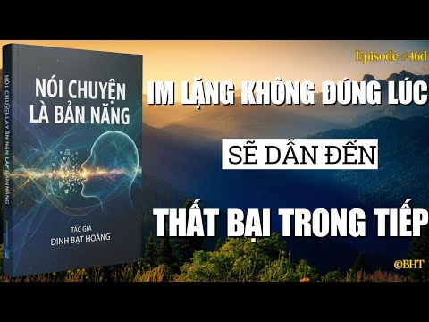 Bạn thất bại không phải vì nói ít, mà vì không biết im lặng đúng lúc | Nói chuyện là bản năng