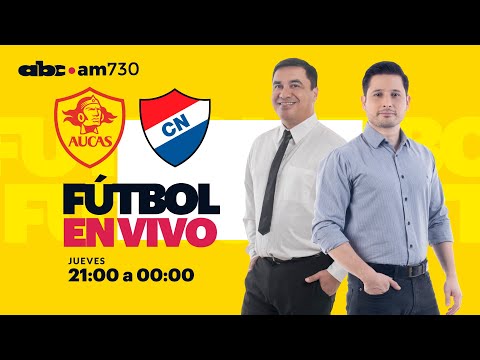 En vivo - Aucas vs Nacional - Primera fase de la Libertadores - ABC 730 AM